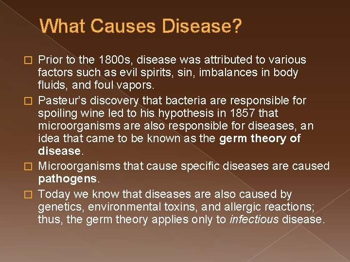 What Causes Disease? Prior to the 1800 s, disease was attributed to various factors