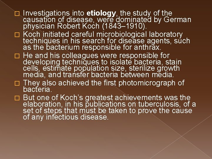 � � � Investigations into etiology, the study of the causation of disease, were