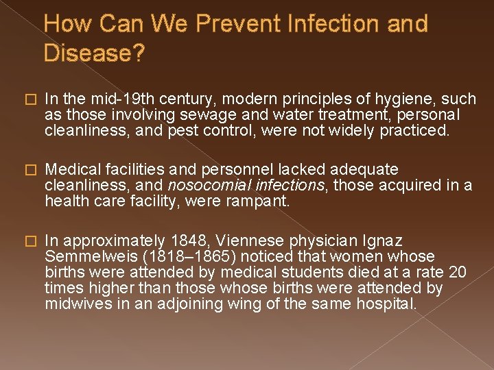 How Can We Prevent Infection and Disease? � In the mid-19 th century, modern