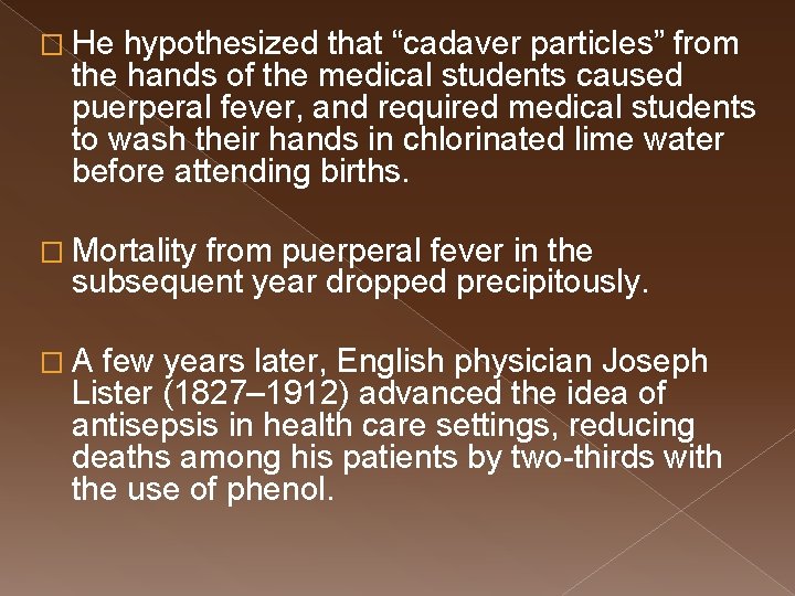 � He hypothesized that “cadaver particles” from the hands of the medical students caused