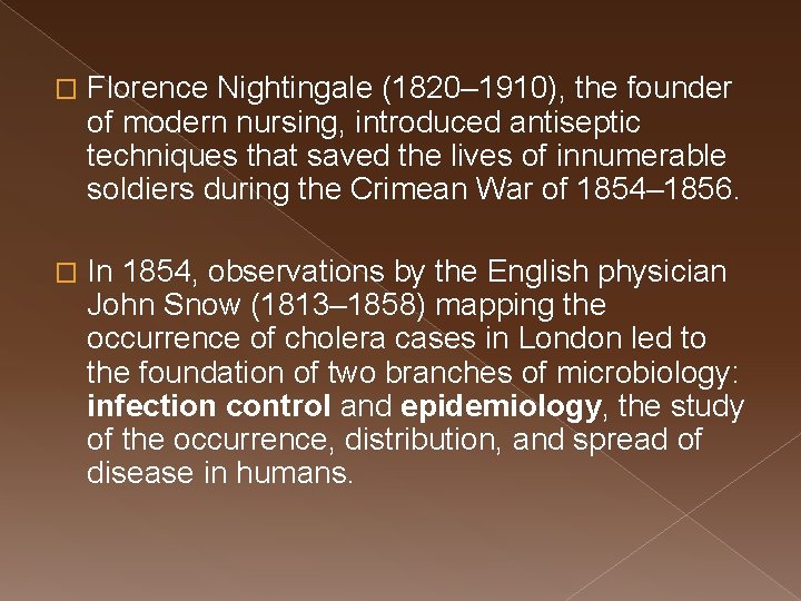 � Florence Nightingale (1820– 1910), the founder of modern nursing, introduced antiseptic techniques that