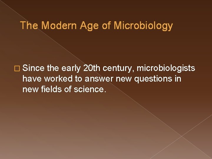 The Modern Age of Microbiology � Since the early 20 th century, microbiologists have