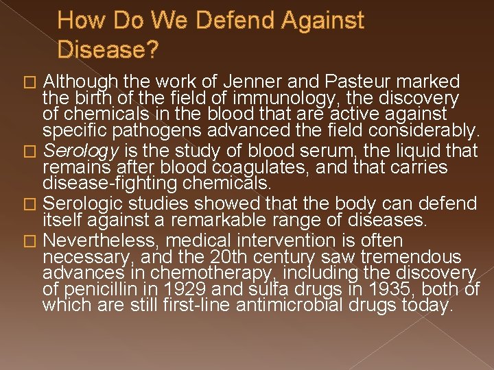 How Do We Defend Against Disease? Although the work of Jenner and Pasteur marked