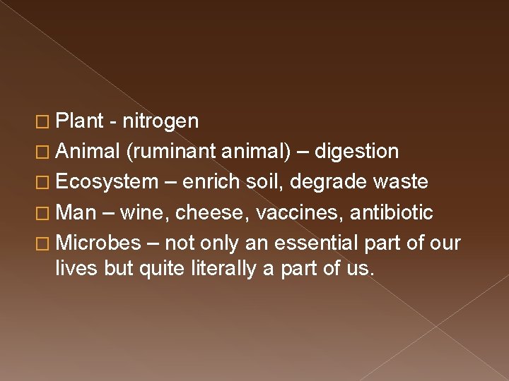 � Plant - nitrogen � Animal (ruminant animal) – digestion � Ecosystem – enrich