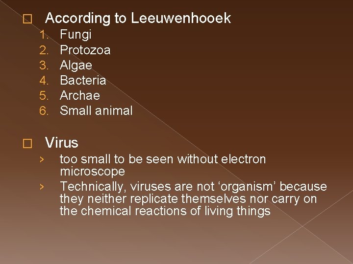 According to Leeuwenhooek � 1. 2. 3. 4. 5. 6. Fungi Protozoa Algae Bacteria