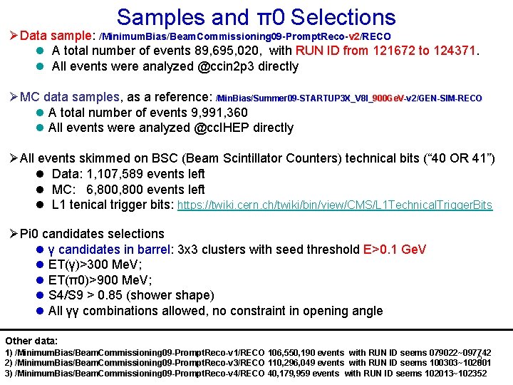 Samples and π0 Selections ØData sample: /Minimum. Bias/Beam. Commissioning 09 -Prompt. Reco-v 2/RECO l