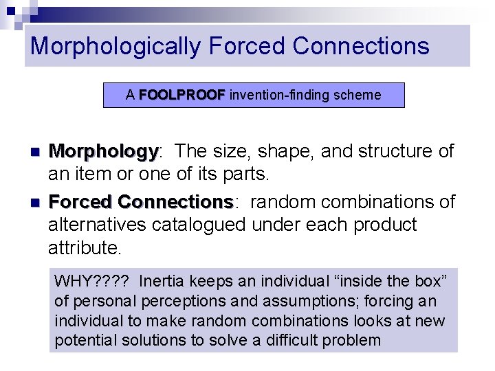 Morphologically Forced Connections A FOOLPROOF invention-finding scheme n n Morphology: Morphology The size, shape,