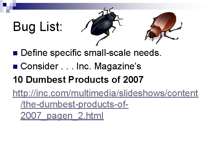 Bug List: Define specific small-scale needs. n Consider. . . Inc. Magazine’s 10 Dumbest