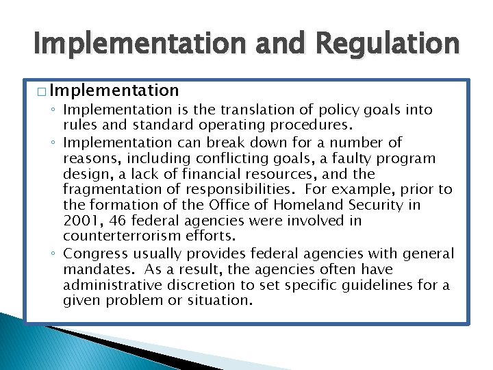 Implementation and Regulation � Implementation ◦ Implementation is the translation of policy goals into