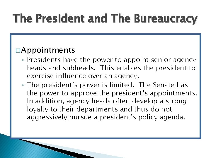 The President and The Bureaucracy � Appointments ◦ Presidents have the power to appoint