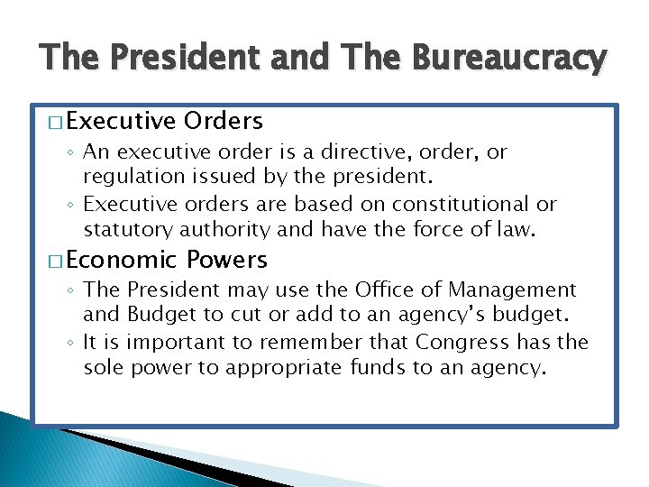 The President and The Bureaucracy � Executive Orders � Economic Powers ◦ An executive