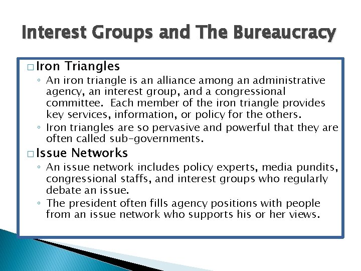 Interest Groups and The Bureaucracy � Iron Triangles ◦ An iron triangle is an
