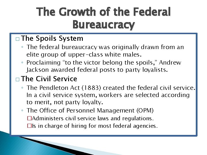 The Growth of the Federal Bureaucracy � The Spoils System � The Civil Service