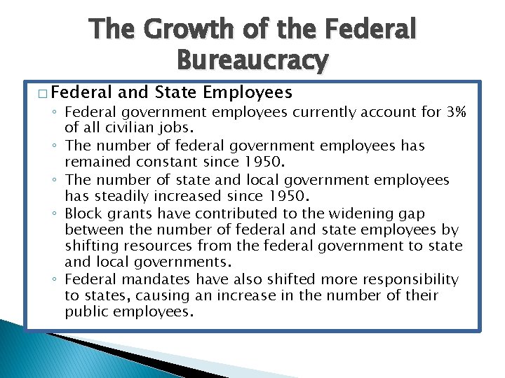 The Growth of the Federal Bureaucracy � Federal and State Employees ◦ Federal government