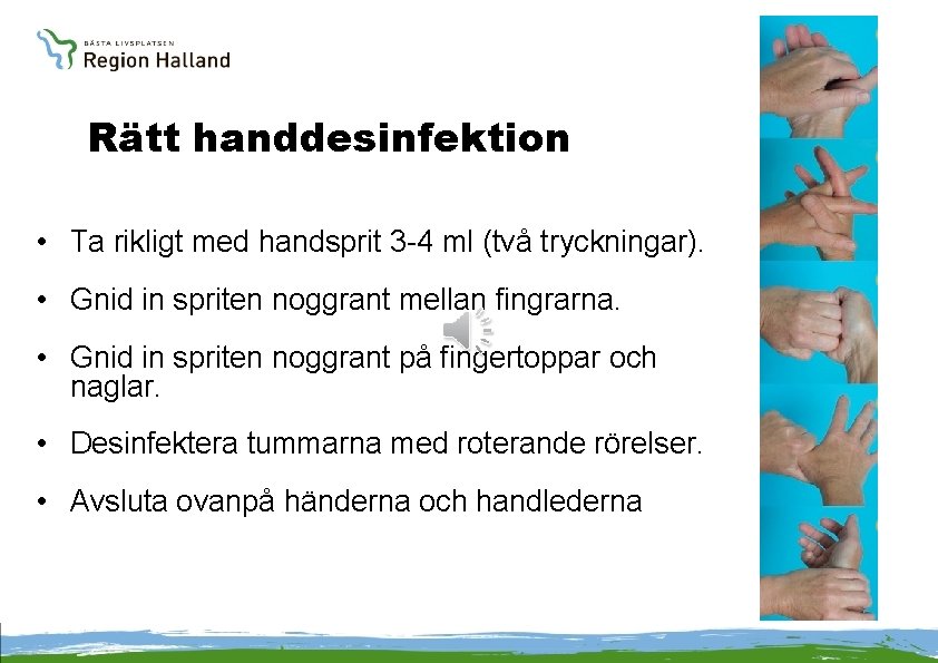 Rätt handdesinfektion • Ta rikligt med handsprit 3 -4 ml (två tryckningar). • Gnid