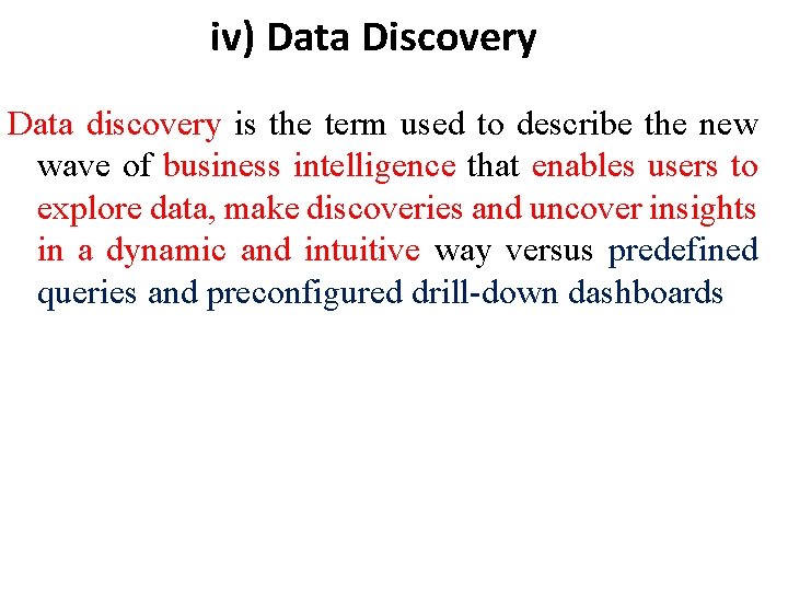 iv) Data Discovery Data discovery is the term used to describe the new wave