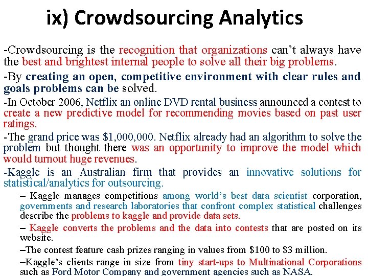 ix) Crowdsourcing Analytics -Crowdsourcing is the recognition that organizations can’t always have the best