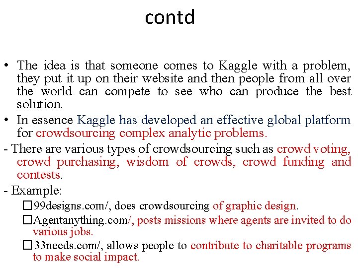 contd • The idea is that someone comes to Kaggle with a problem, they