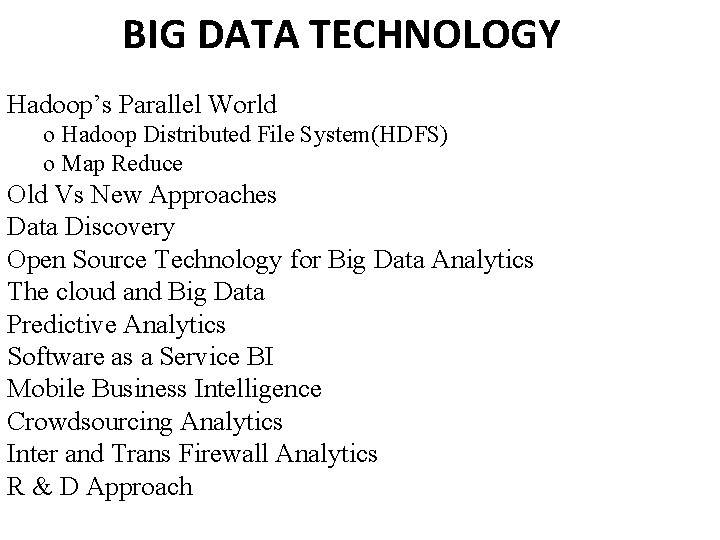 BIG DATA TECHNOLOGY Hadoop’s Parallel World o Hadoop Distributed File System(HDFS) o Map Reduce