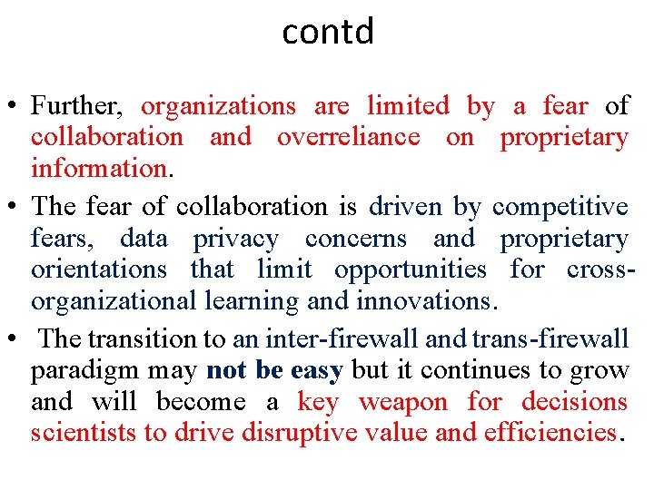 contd • Further, organizations are limited by a fear of collaboration and overreliance on