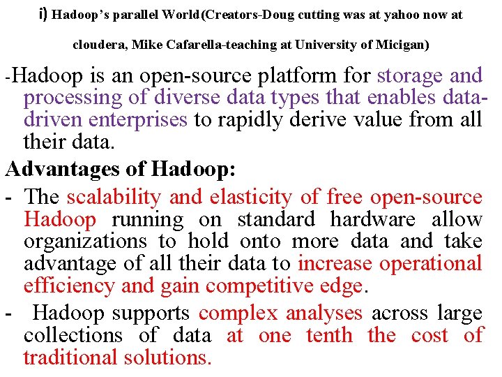 i) Hadoop’s parallel World(Creators-Doug cutting was at yahoo now at cloudera, Mike Cafarella-teaching at