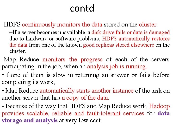 contd -HDFS continuously monitors the data stored on the cluster. –If a server becomes