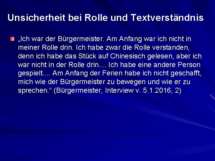 Unsicherheit bei Rolle und Textverständnis „Ich war der Bürgermeister. Am Anfang war ich nicht