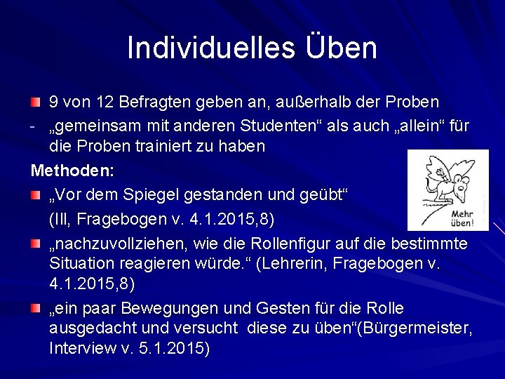 Individuelles Üben 9 von 12 Befragten geben an, außerhalb der Proben - „gemeinsam mit