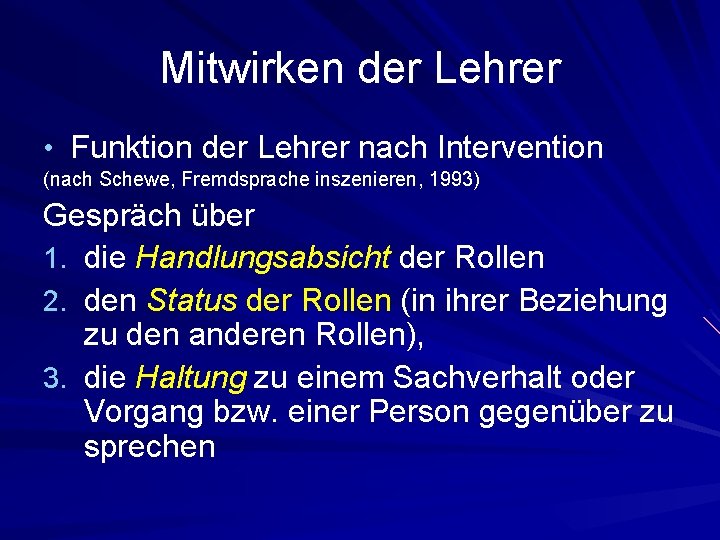 Mitwirken der Lehrer • Funktion der Lehrer nach Intervention (nach Schewe, Fremdsprache inszenieren, 1993)