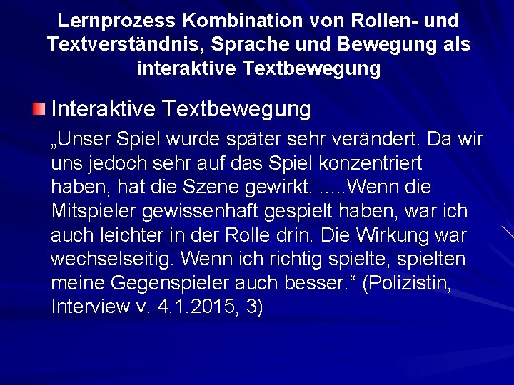 Lernprozess Kombination von Rollen- und Textverständnis, Sprache und Bewegung als interaktive Textbewegung Interaktive Textbewegung