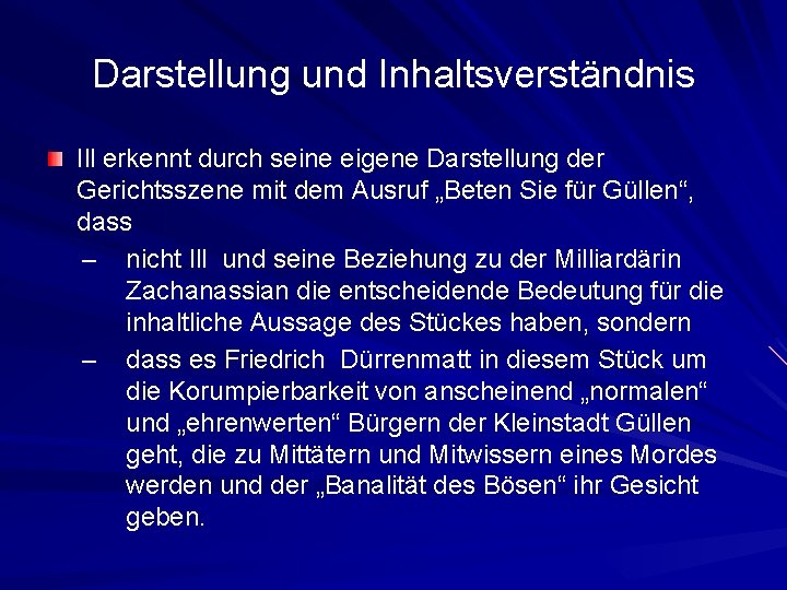 Darstellung und Inhaltsverständnis Ill erkennt durch seine eigene Darstellung der Gerichtsszene mit dem Ausruf