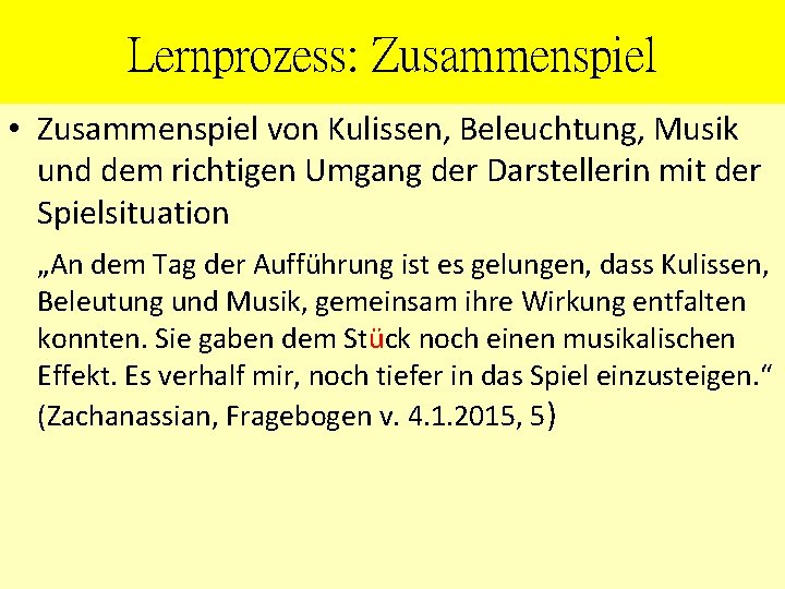 Lernprozess: Zusammenspiel • Zusammenspiel von Kulissen, Beleuchtung, Musik und dem richtigen Umgang der Darstellerin