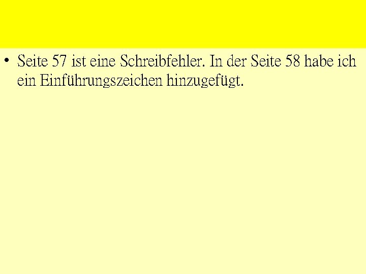  • Seite 57 ist eine Schreibfehler. In der Seite 58 habe ich ein