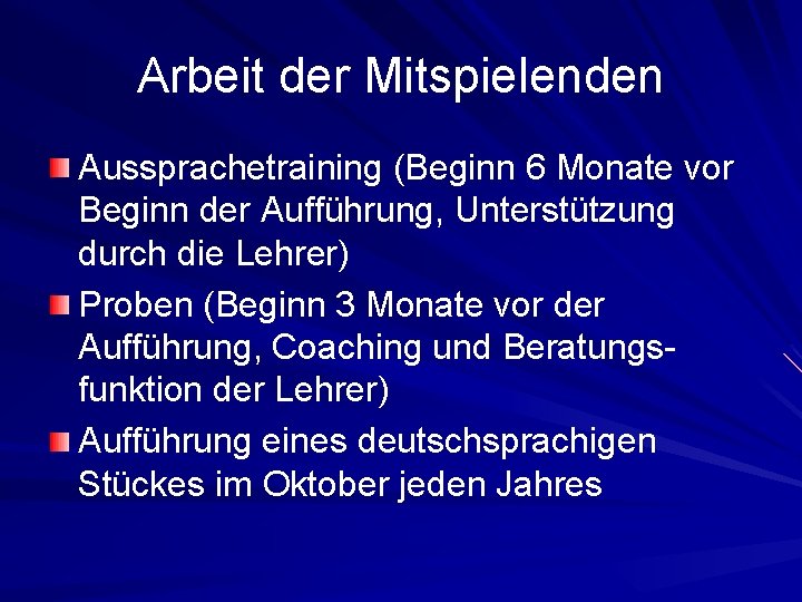 Arbeit der Mitspielenden Aussprachetraining (Beginn 6 Monate vor Beginn der Aufführung, Unterstützung durch die