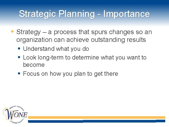 Strategic Planning - Importance Strategy – a process that spurs changes so an organization