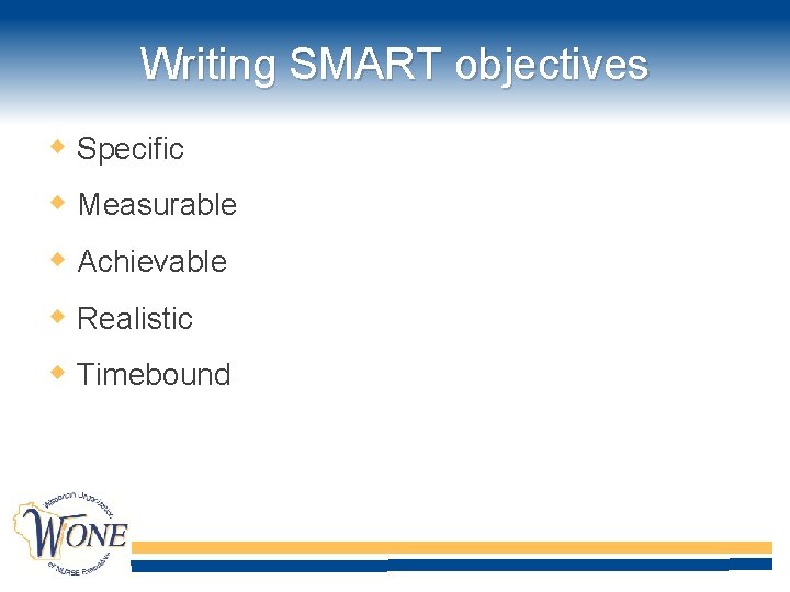 Writing SMART objectives Specific Measurable Achievable Realistic Timebound 