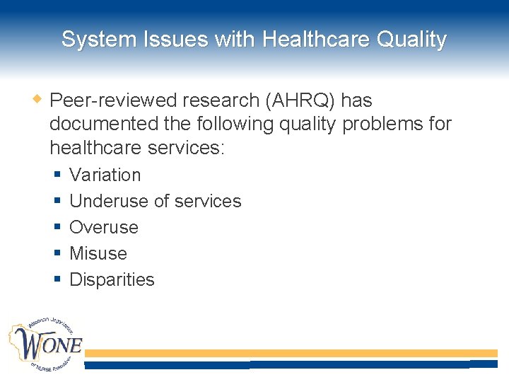 System Issues with Healthcare Quality Peer-reviewed research (AHRQ) has documented the following quality problems