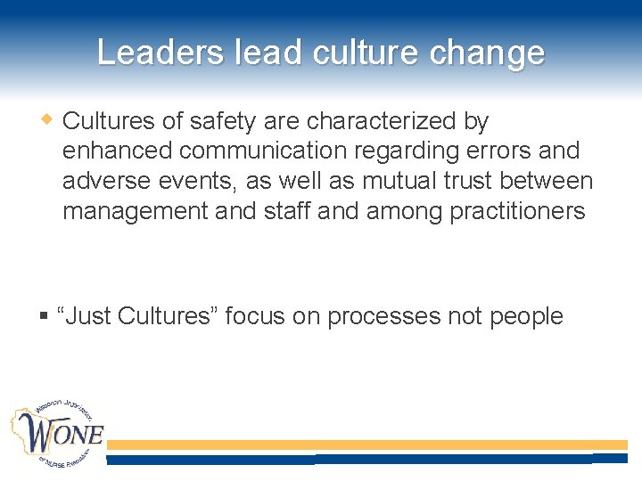 Leaders lead culture change Cultures of safety are characterized by enhanced communication regarding errors