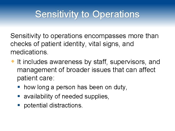 Sensitivity to Operations Sensitivity to operations encompasses more than checks of patient identity, vital