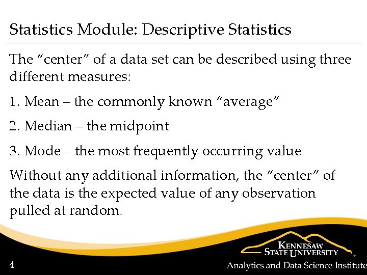 Statistics Module: Descriptive Statistics The “center” of a data set can be described using