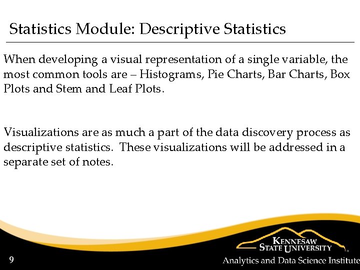 Statistics Module: Descriptive Statistics When developing a visual representation of a single variable, the