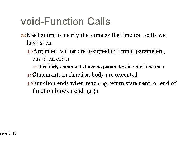 Slide 5 - 12 void-Function Calls Mechanism is nearly the same as the function