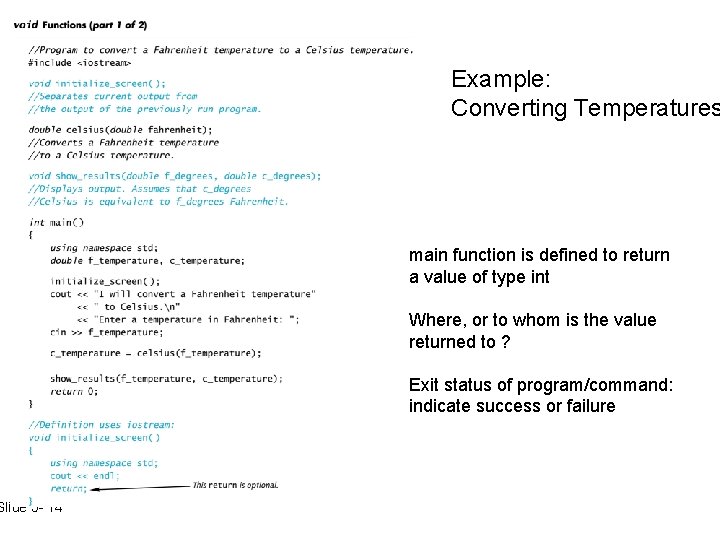 Slide 5 - 14 Example: Converting Temperatures main function is defined to return a