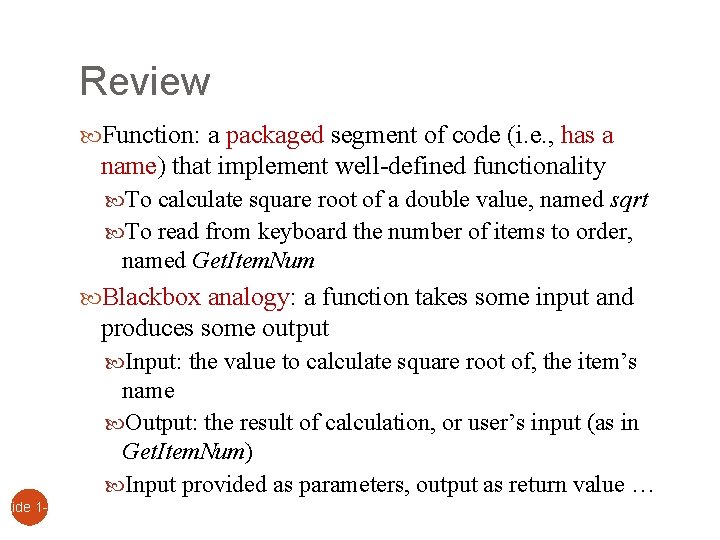 Slide 1 - 2 Review Function: a packaged segment of code (i. e. ,