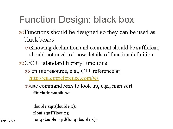 Slide 5 - 27 Function Design: black box Functions should be designed so they