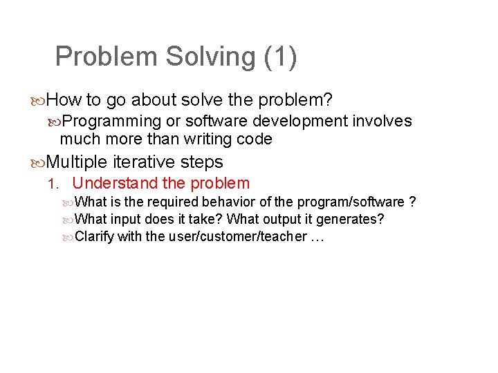 Problem Solving (1) How to go about solve the problem? Programming or software development
