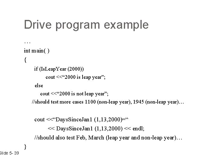Slide 5 - 39 Drive program example … int main( ) { if (Is.