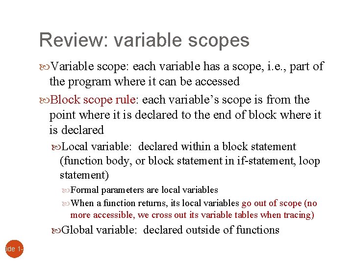 Slide 1 - 4 Review: variable scopes Variable scope: each variable has a scope,