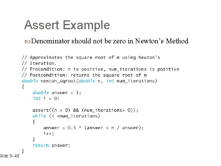 Slide 5 - 45 Assert Example Denominator should not be zero in Newton’s Method