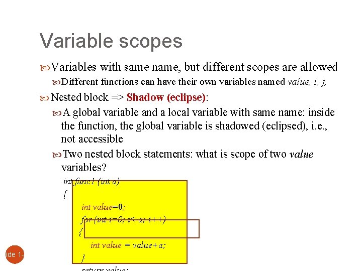 Slide 1 - 5 Variable scopes Variables with same name, but different scopes are